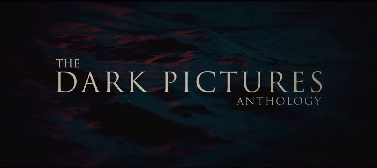 Seria The Dark Pictures Anthology