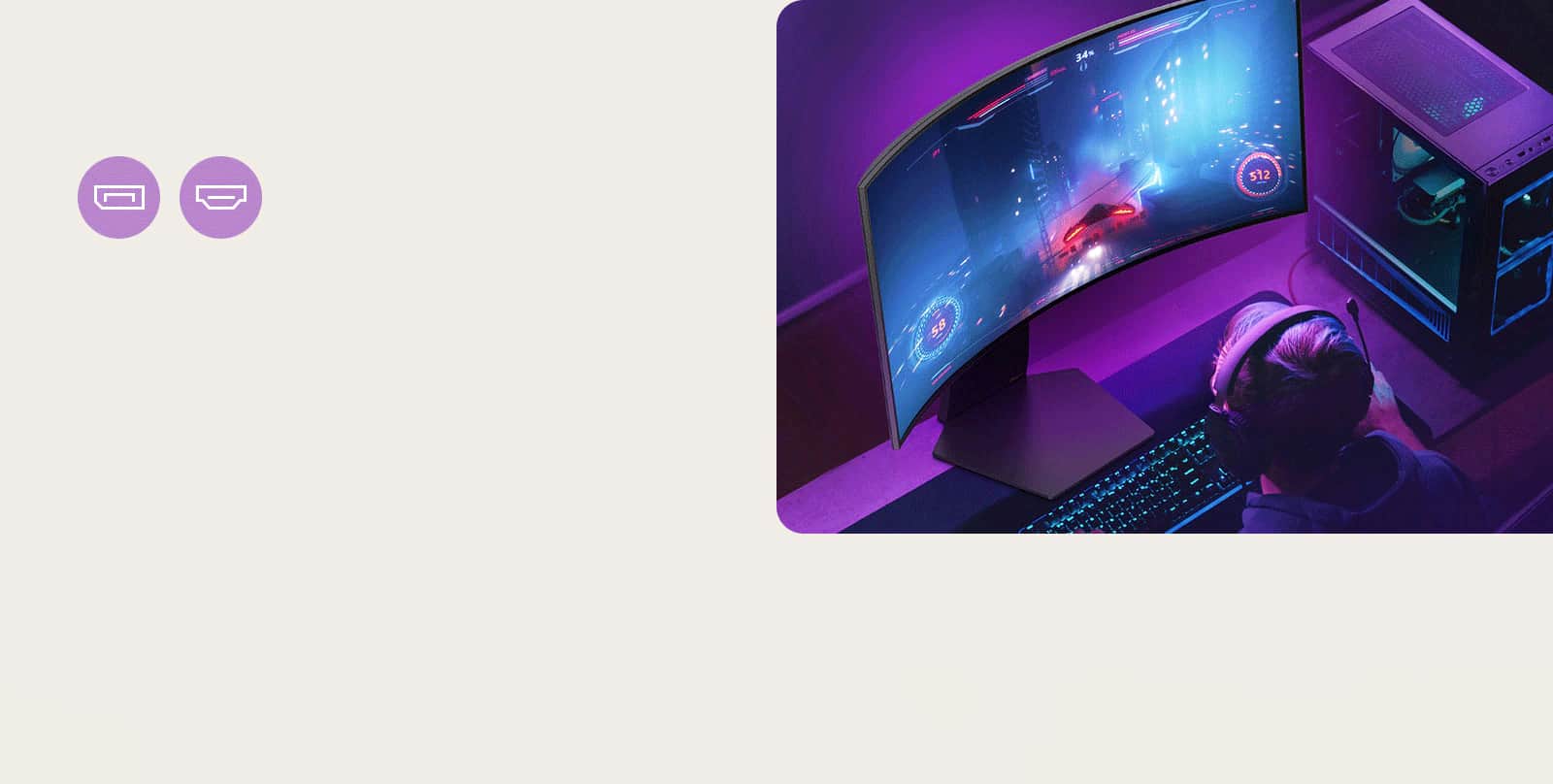 Gamers enjoy a 240 refresh rate game supported by DP 1.4 or HDMI 2.1.